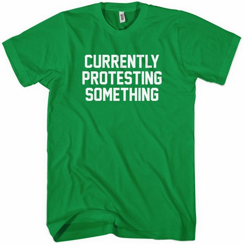 CURRENTLY PROTESTING SOMETHING T-shirt Anarchy Riot Occupy Wall Street XS-4XL