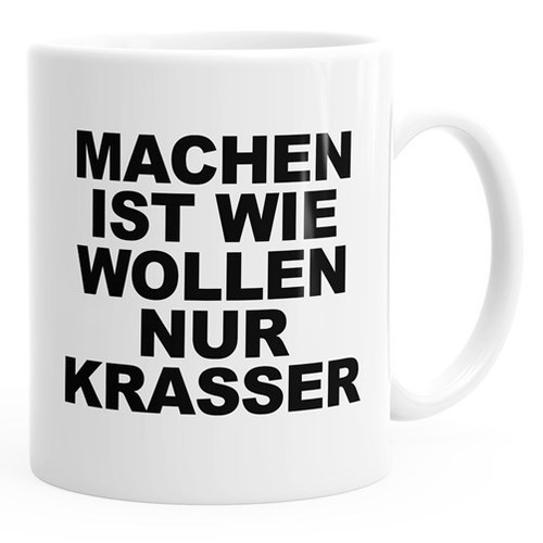 Machen ist wie Wollen nur krasser Spruch Kaffee-Tasse MoonWorks®