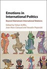 Emotions in International Politics: Beyond Mainstream International Relations by Cambridge University Press (Hardback, 2015)