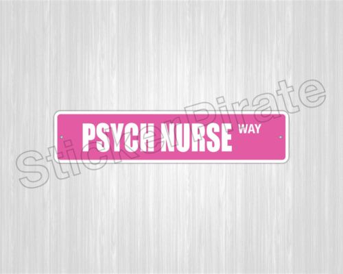 *Aluminum* Psych Nurse 4/" x 18/" Metal Novelty Street Sign SS 2952