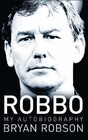 Robbo: My Autobiography by Bryan Robson (Hardback, 2006)