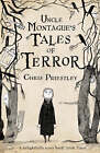 Uncle Montague's Tales of Terror by Chris Priestley (Paperback, 2008)