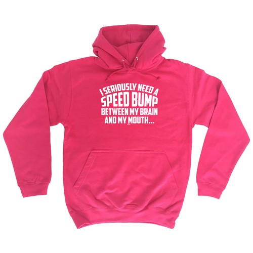 Funny Novelty Hoodie Hoody hooded Top I Seriously Need A Speed Bump Between My