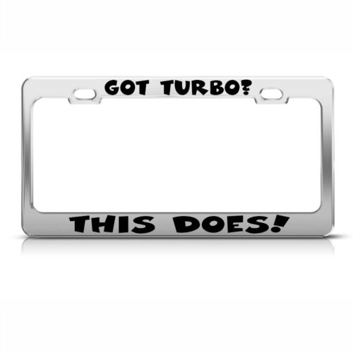 Got Turbo This Does Chrome Metal License Plate Frame Tag Holder