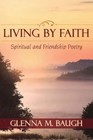 Living by Faith: Spiritual and Friendship Poetry by Glenna M Baugh (Hardback, 2007)