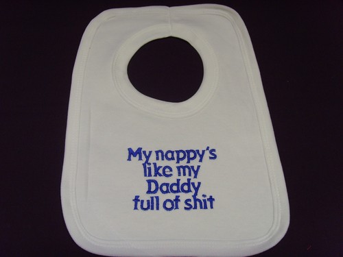 Funny Embroidered Personalised Bib Baby Shower Gift My nappy/'s like my daddy ful