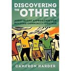 Discovering the Other: Asset-Based Approaches to Building Community Together by Cam Harder, Cameron E. Harder (Hardback, 2013)