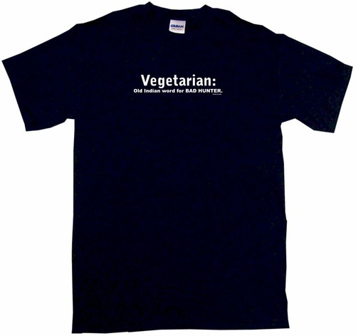 Vegetarian Old Indian Word For Bad Hunter Mens Tee Shirt Pick Size Small-6XL