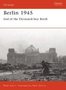 Berlin 1945: End of the Thousand Year Reich Peter Antill, Peter Dennis