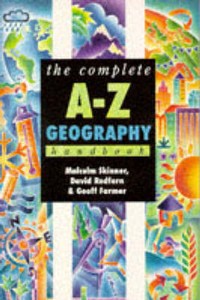 Complete A-z Geography Handbook Malcolm Skinner, David Redfern and Geoff Farmer