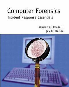Computer Forensics: Incident Response Essentials Warren G. Kruse and Jay G. Heiser
