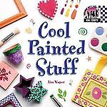 Cool Painted Stuff (Cool Crafts) Lisa Wagner