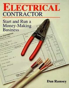 Electrical Contractor: Start and Run a Money-Making Business Dan Ramsey