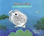 About Fish: A Guide For Children Cathryn P. Sill and John Sill