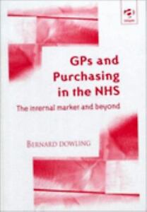 Gps and Purchasing in the Nhs: The Internal Market and Beyond Bernard Dowling