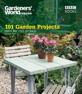 Gardeners World 101 Garden Projects Quick and Easy DIY Ideas Caldon ...