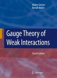 Gauge Theory of Weak Interactions Berndt M?ller, Walter Greiner