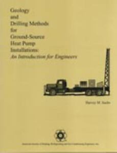 Geology and Drilling Methods for Ground-Source Heat Pump Installations: An Introduction for Engineers American Society of Heating Refrigerating and Air-Conditioning Engineers