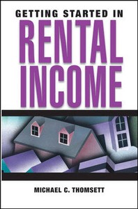 Getting Started in Rental Income Michael C. Thomsett