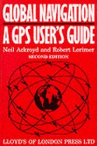 Global Navigation: A GPS User's Guide Neil Ackroyd and Robert Lorimer