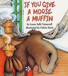 If You Give a Moose a Muffin by Laura Joffe Numeroff (1991, Hardcover)