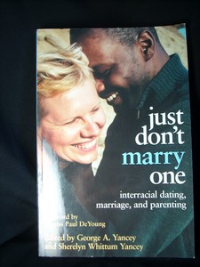 Just Don'T Marry One Interracial Dating Marriage and Parenting