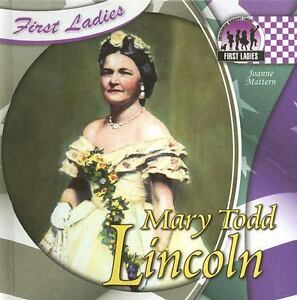 Mary Todd Lincoln (First Ladies (Abdo)) Joanne Mattern