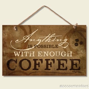 Kitchen Signs on New Anything Is Possible With Coffee Sign Kitchen Plaque Brown White