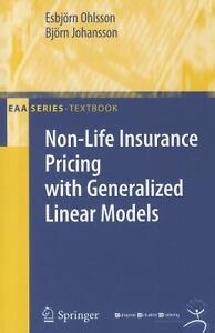 Non-Life Insurance Pricing with Generalized Linear Models (EAA Lecture Notes) Bj?rn Johansson, Esbj?rn Ohlsson