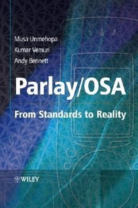 Parlay/OSA: From Standards to Reality Andy Bennett, Kumar Vemuri, Musa Unmehopa