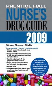 Prentice Hall Nurse's Drug Guide 2009 Billie A. Wilson, Margaret T. Shannon and Kelly M. Shields