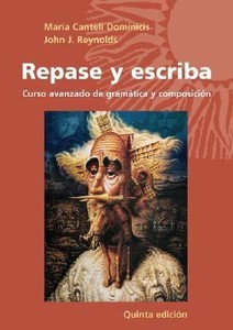 Repase y escriba: Curso avanzado de gram&aacutetica y composicion Maria Canteli Dominicis and John J. Reynolds