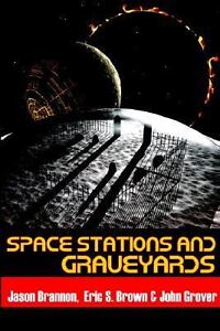 Space Stations and Graveyards Brannon Jason, S. Brown Eric and Grover John