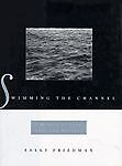 Swimming the Channel: A Widow's Journey to Life Sally Friedman