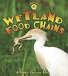 Wetland Food Chains Bobbie Kalman and Kylie Burns