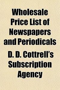 Wholesale Price List of Newspapers and Periodicals D. D. Cottrell's Subscription Agency