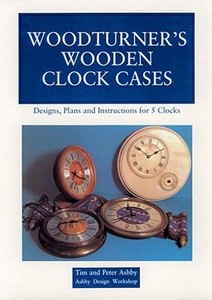 Woodturner's Wooden Clock Cases : Design