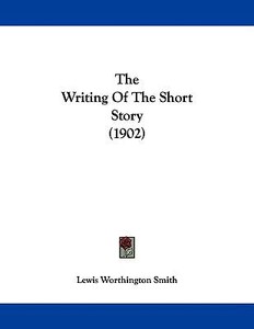 The writing of the short story Lewis Worthington Smith