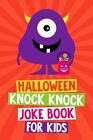 Halloween Knock Knock Joke Book for Kids: Halloween Gifts for Kids 6 - 12 Ye...