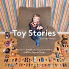Toy Stories: Photos of Children from Around the World and Their Favorite Thi...