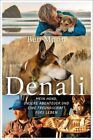 Denali: Mein Hund, unsere Abenteuer und eine Freundschaft fürs Leben | Eine wahr