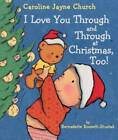 I Love You Through and Through at Christmas, Too! (Caroline Jayne Church) - GOOD