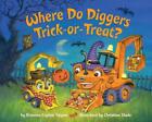 Where Do Diggers Trick-or-Treat? by Brianna Caplan Sayres (English) Board Book B