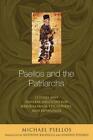 Psellos And The Patriarchs: Letters And Funeral Orations For Keroullarios, ...