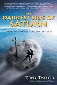 The Darkest Side of Saturn: Odyssey of a Reluctant Prophet of Doom - GOOD