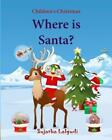 Where Is Santa: Children's Christmas Picture Book, Santa Claus Book, Childr...