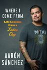 Where I Come From: Life Lessons from a Latino Chef - Hardcover - GOOD