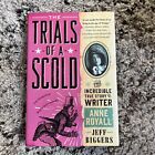 The Trials of a Scold: The Incredible True Story of Writer Anne Royall