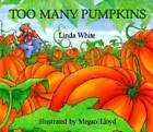 Too Many Pumpkins - Paperback By White, Linda - GOOD