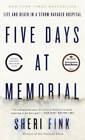Five Days at Memorial: Life and Death in a Storm-Ravaged Hospital - GOOD